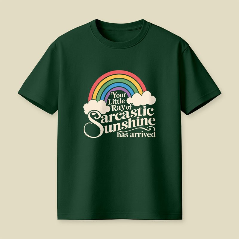 Your Little Ray of Sarcastic Sunshine Has Arrived Funny Playful T-Shirt