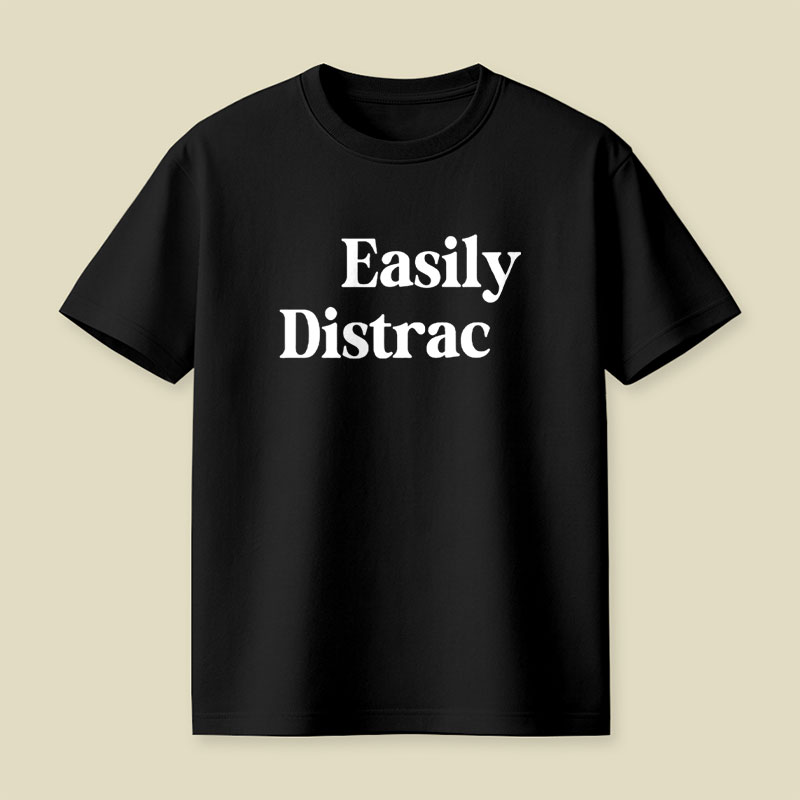 Easily Distrac Playful T-Shirt