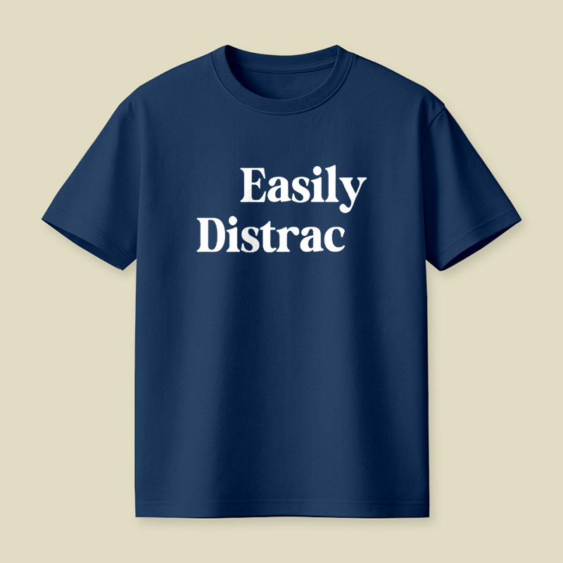 Easily Distrac Playful T-Shirt