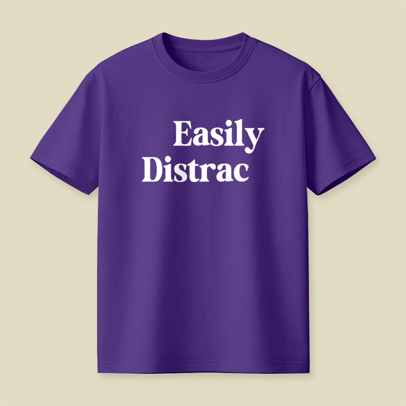 Easily Distrac Playful T-Shirt