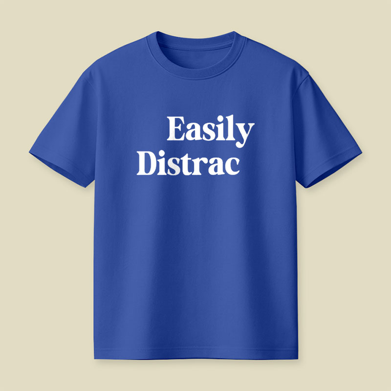 Easily Distrac Playful T-Shirt