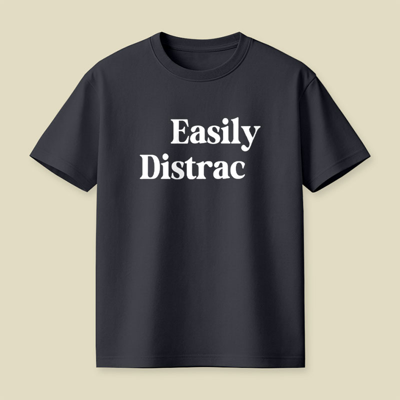 Easily Distrac Playful T-Shirt