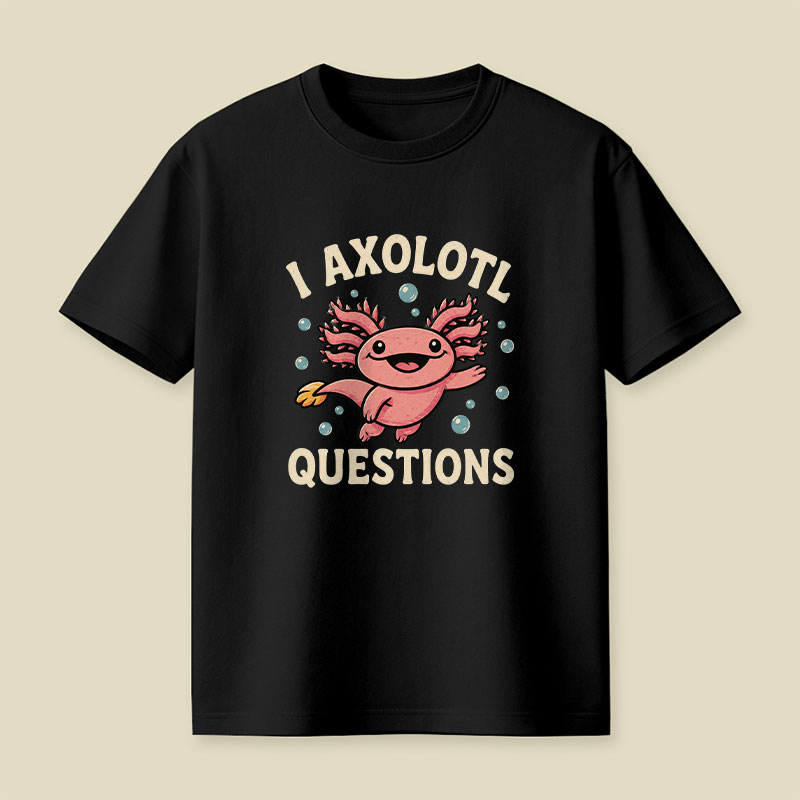 I Axolotl Questions Playful T-Shirt