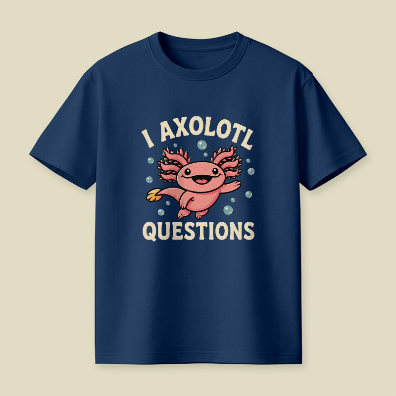 I Axolotl Questions Playful T-Shirt
