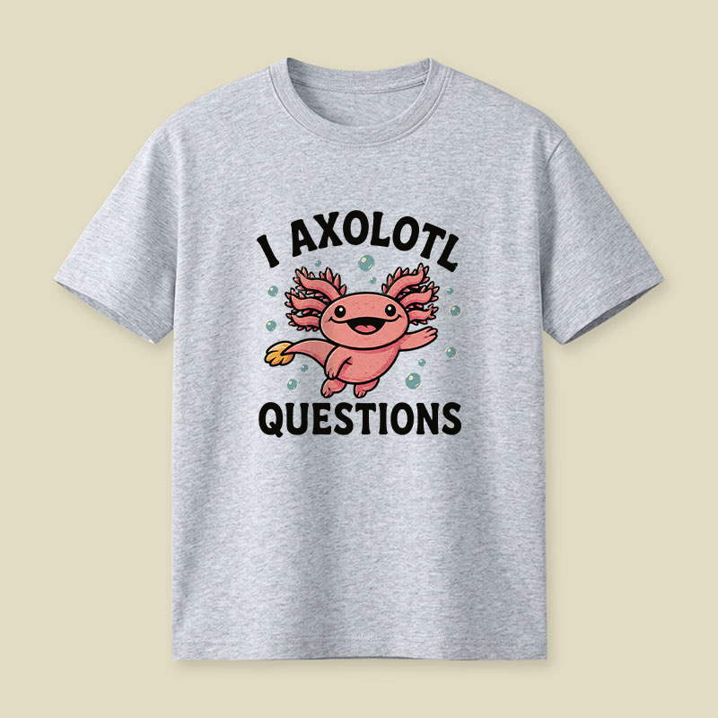 I Axolotl Questions Playful T-Shirt