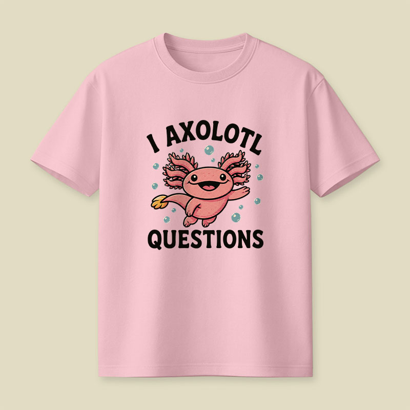 I Axolotl Questions Playful T-Shirt
