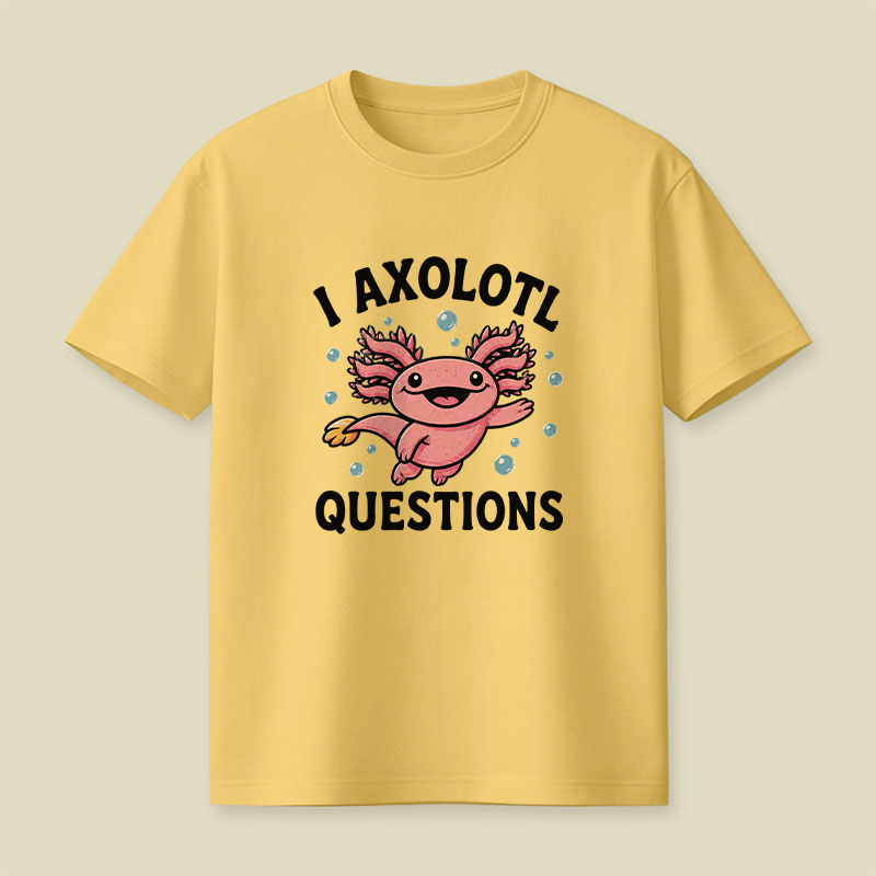 I Axolotl Questions Playful T-Shirt