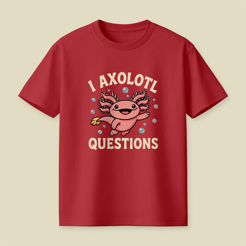 I Axolotl Questions Playful T-Shirt