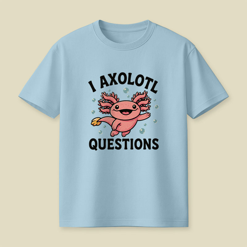I Axolotl Questions Playful T-Shirt