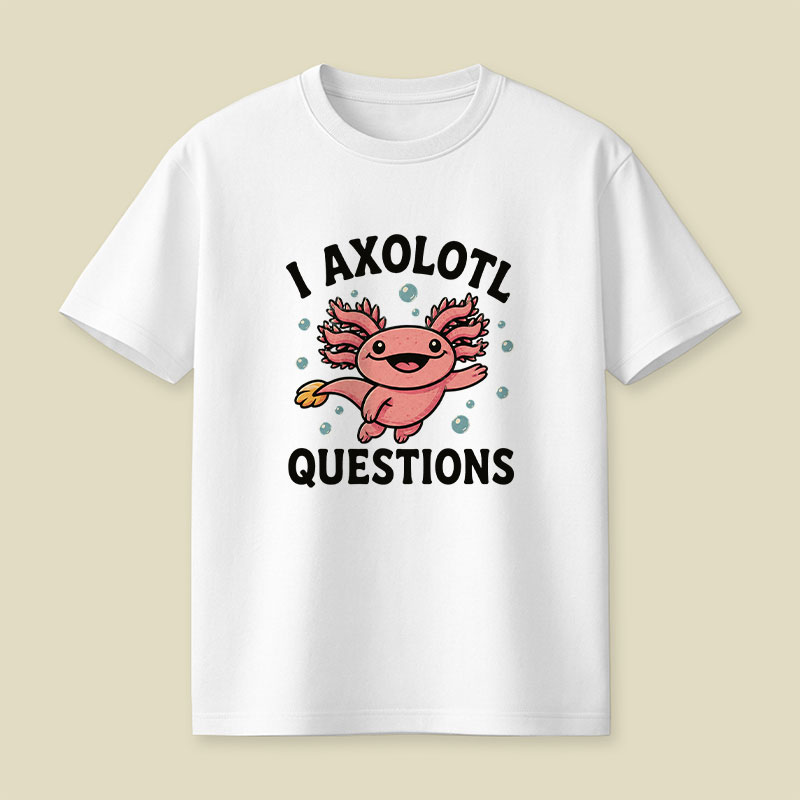 I Axolotl Questions Playful T-Shirt