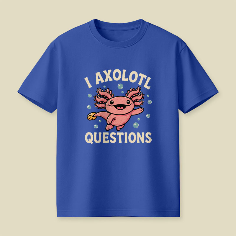 I Axolotl Questions Playful T-Shirt