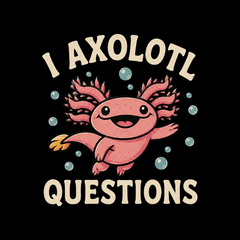I Axolotl Questions Playful T-Shirt