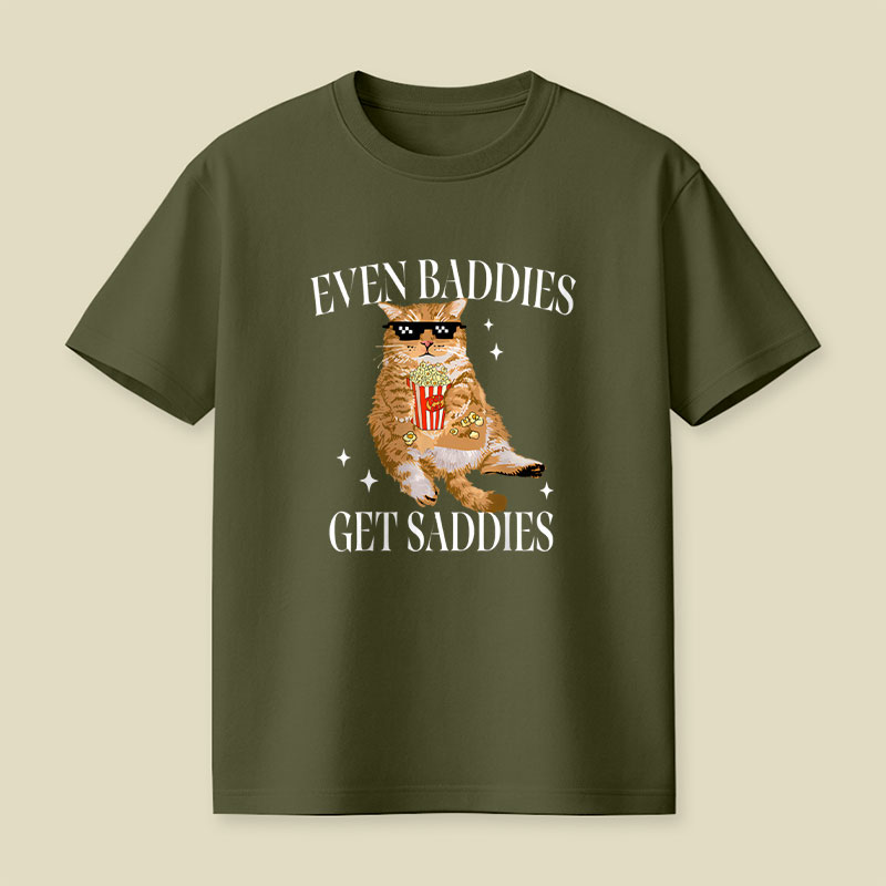 Even Baddies Get Saddies Funny Cat Meme Playful T-Shirt