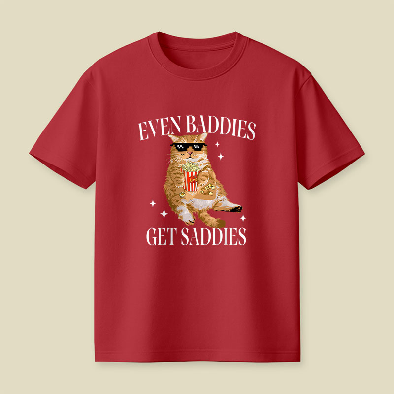 Even Baddies Get Saddies Funny Cat Meme Playful T-Shirt