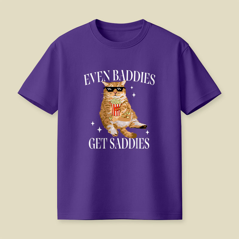 Even Baddies Get Saddies Funny Cat Meme Playful T-Shirt