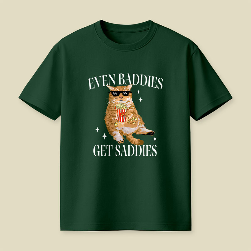 Even Baddies Get Saddies Funny Cat Meme Playful T-Shirt