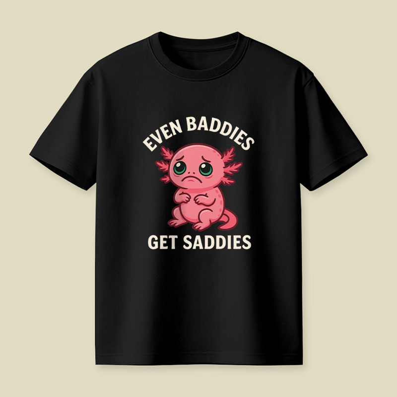 Even Baddies Get Saddies Salamander Playful T-Shirt
