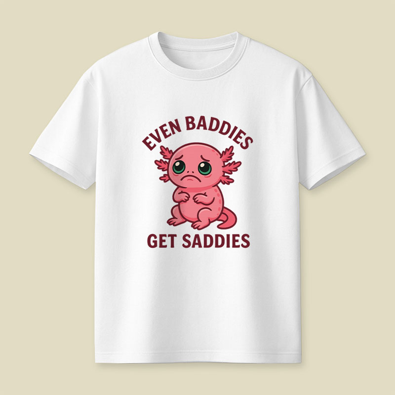 Even Baddies Get Saddies Salamander Playful T-Shirt