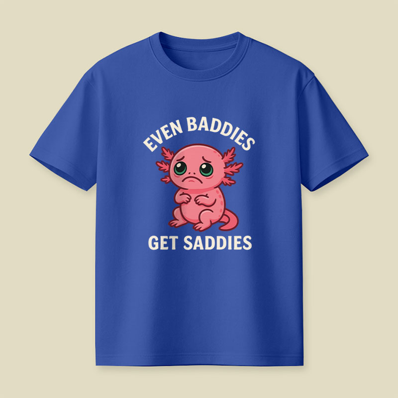 Even Baddies Get Saddies Salamander Playful T-Shirt