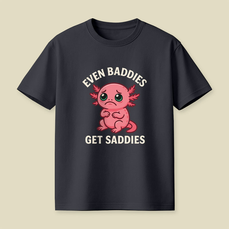 Even Baddies Get Saddies Salamander Playful T-Shirt