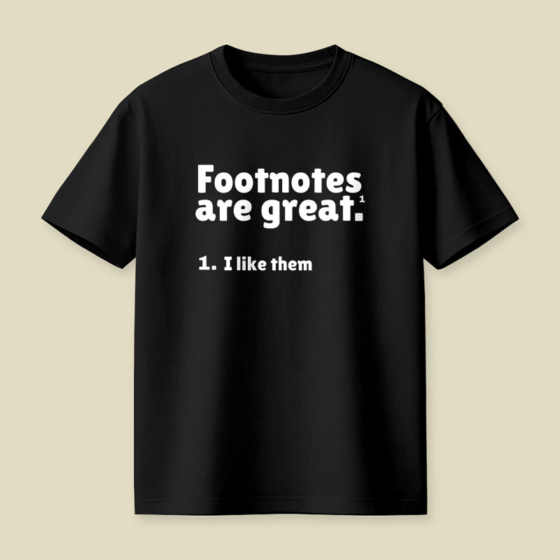 Footnotes are great Playful T-Shirt