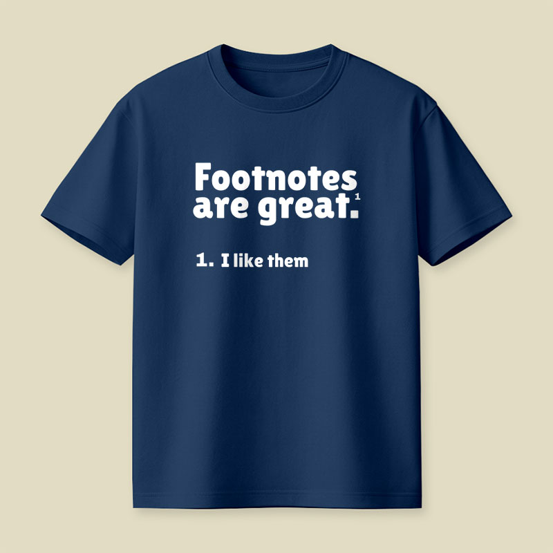 Footnotes are great Playful T-Shirt