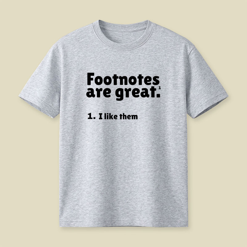 Footnotes are great Playful T-Shirt