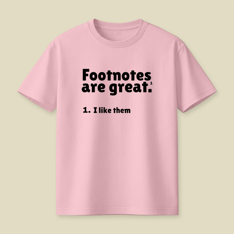 Footnotes are great Playful T-Shirt