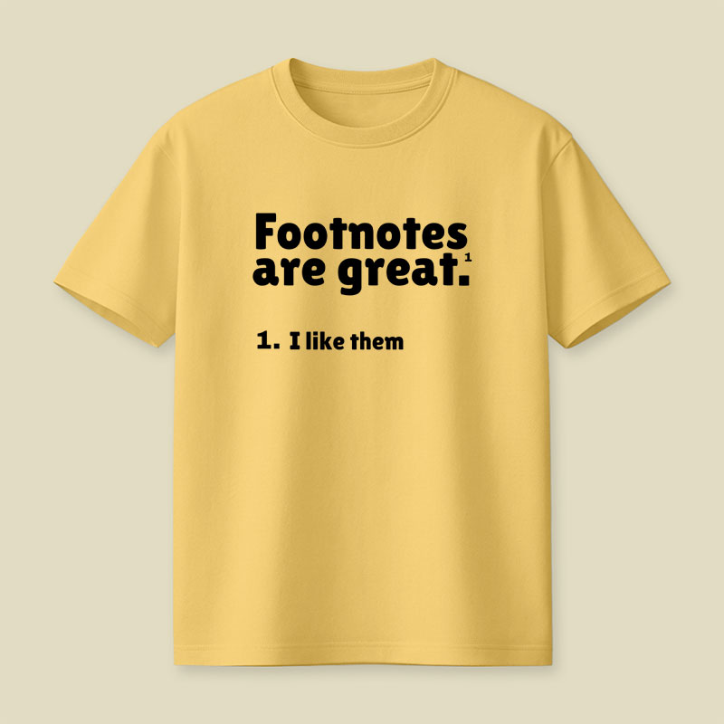Footnotes are great Playful T-Shirt