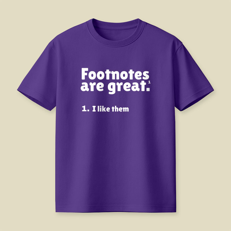 Footnotes are great Playful T-Shirt