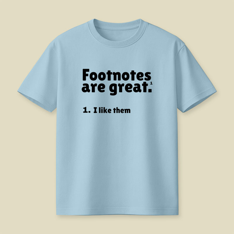 Footnotes are great Playful T-Shirt