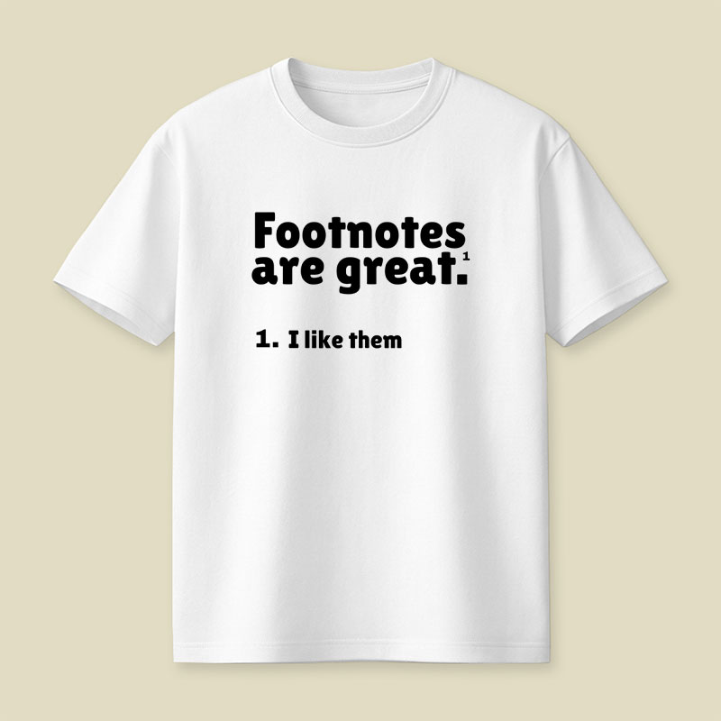Footnotes are great Playful T-Shirt