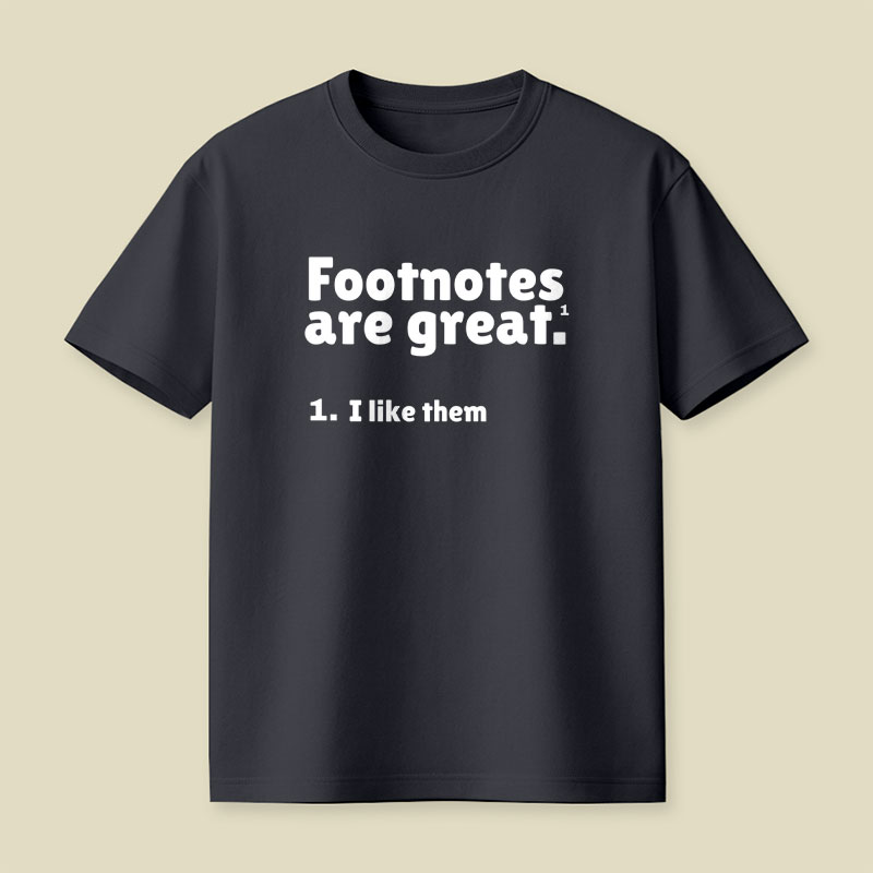 Footnotes are great Playful T-Shirt