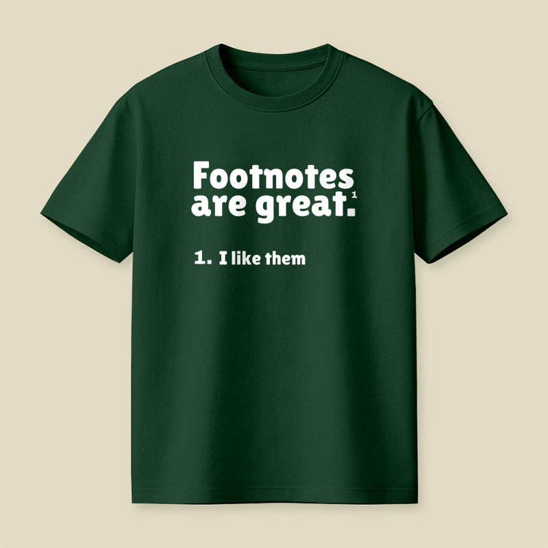 Footnotes are great Playful T-Shirt