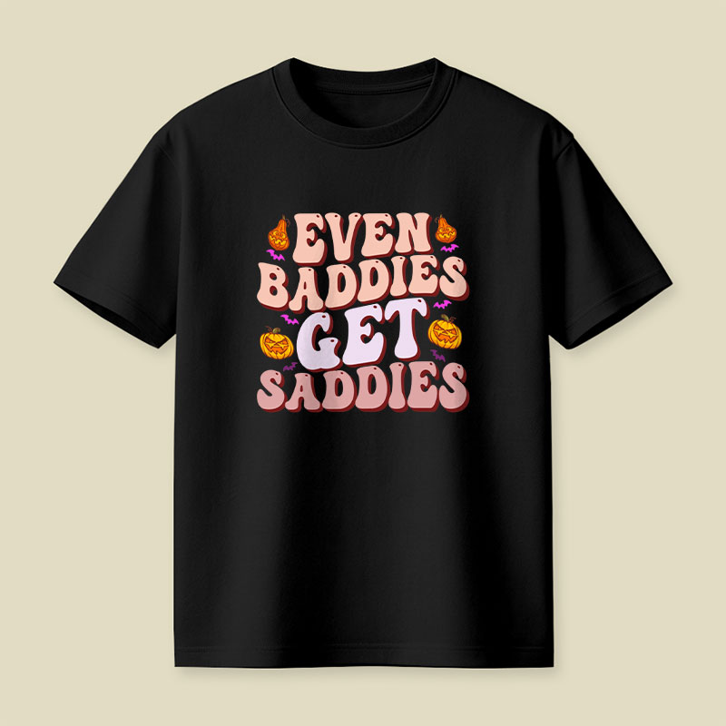 Funny Meme Even Baddies Get Saddies Playful T-Shirt