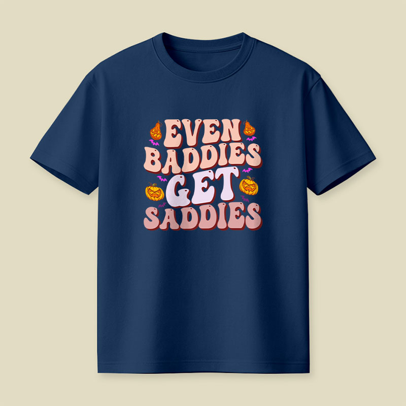 Funny Meme Even Baddies Get Saddies Playful T-Shirt