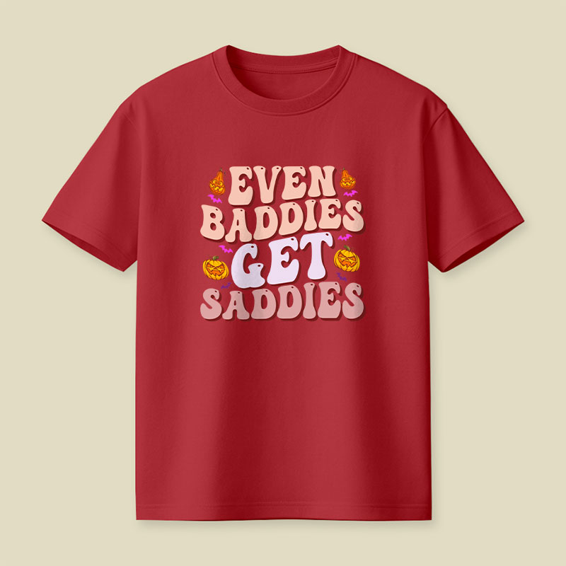 Funny Meme Even Baddies Get Saddies Playful T-Shirt