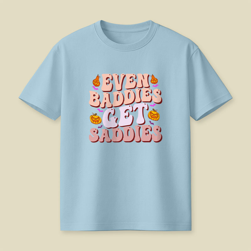 Funny Meme Even Baddies Get Saddies Playful T-Shirt