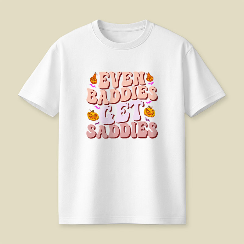 Funny Meme Even Baddies Get Saddies Playful T-Shirt