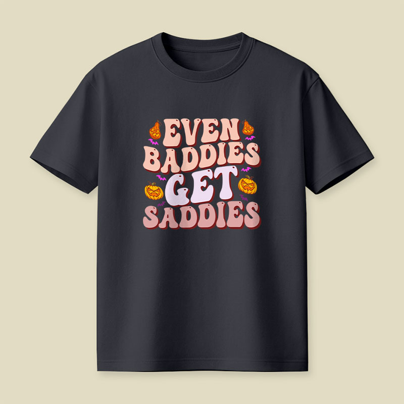 Funny Meme Even Baddies Get Saddies Playful T-Shirt