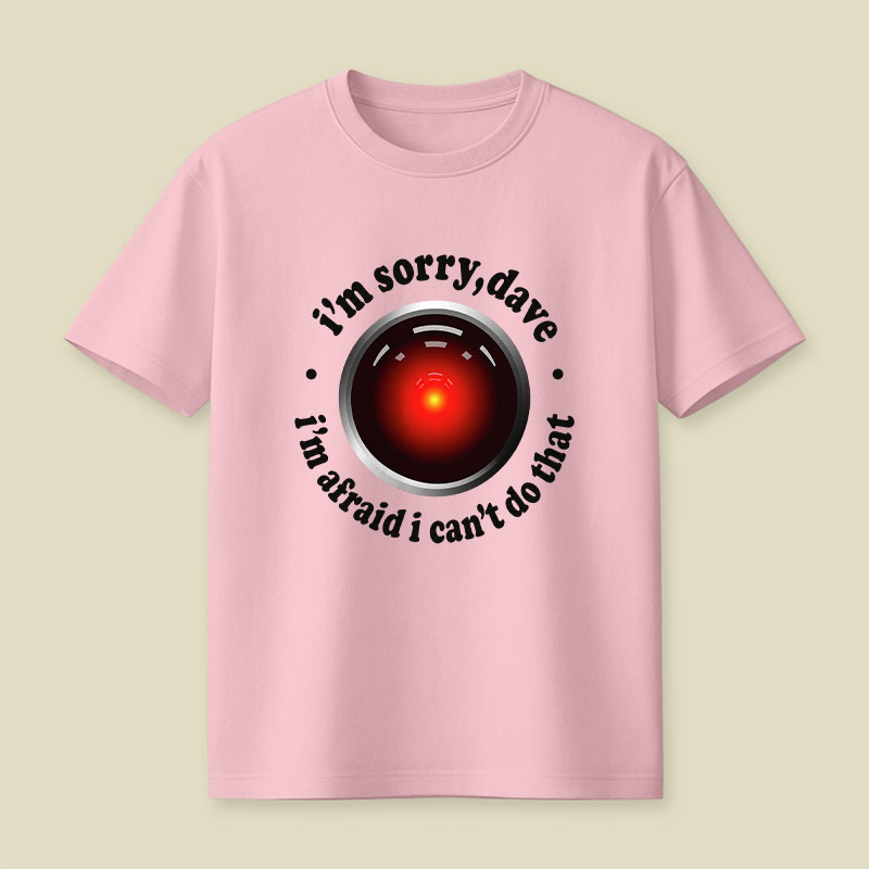 I'M SORRY DAVE Playful T-Shirt