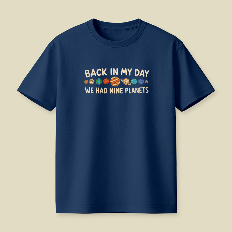 Back In My Day We Had Nine Planets Retro Space Playful T-Shirt
