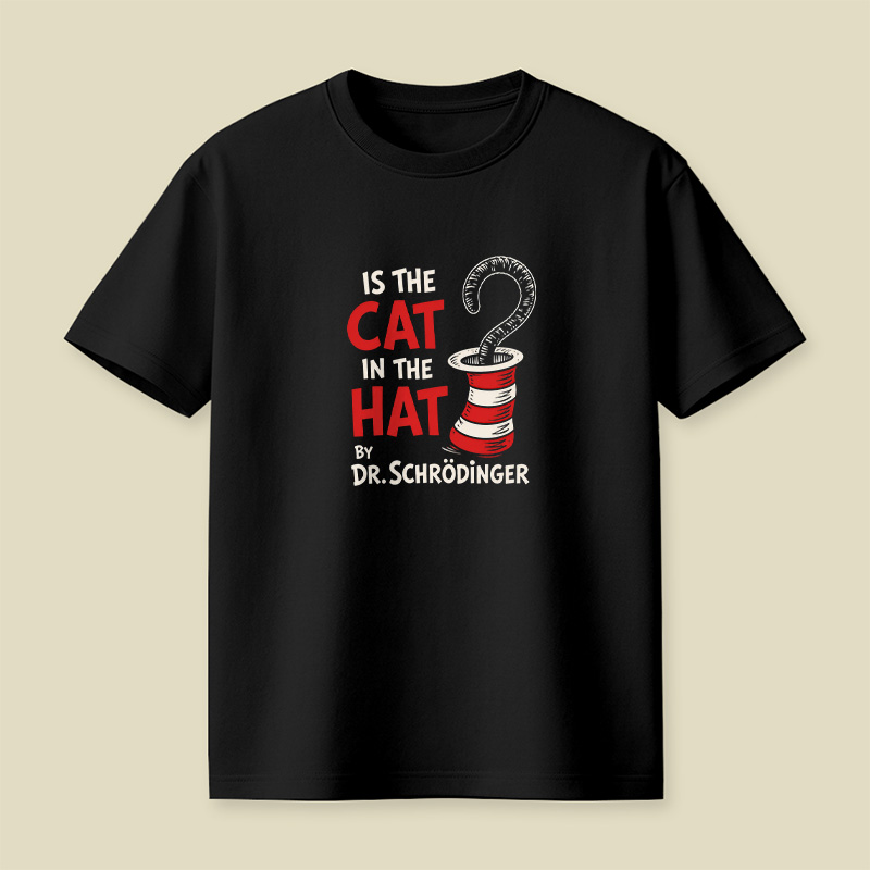 Is The Cat In The Hat By Dr. Schrödinger Quantum Physics Playful T-Shirt