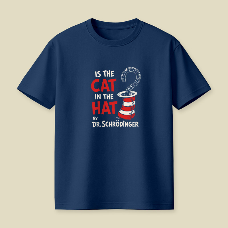Is The Cat In The Hat By Dr. Schrödinger Quantum Physics Playful T-Shirt