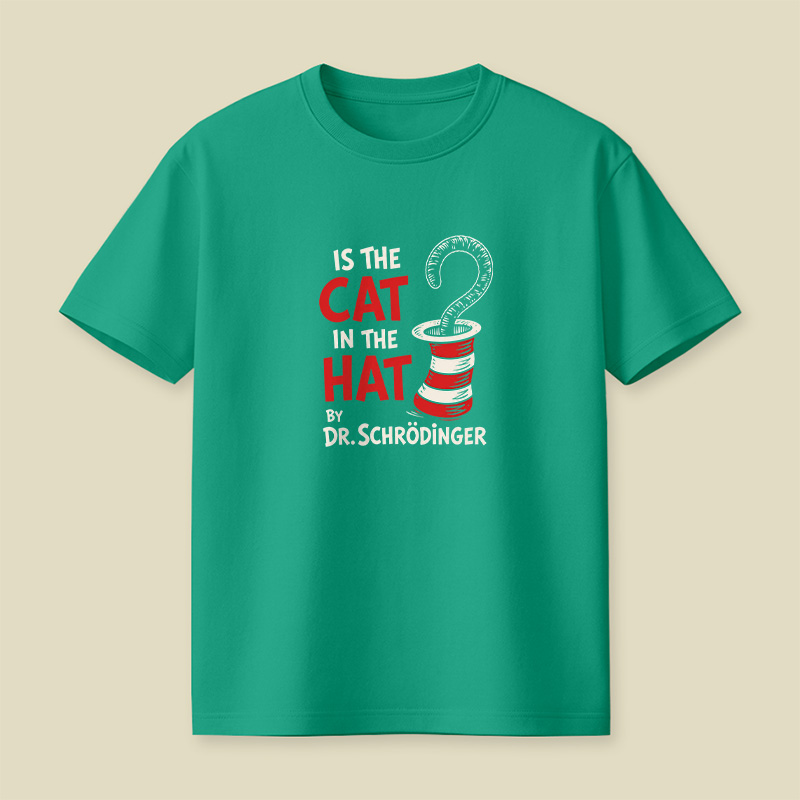 Is The Cat In The Hat By Dr. Schrödinger Quantum Physics Playful T-Shirt