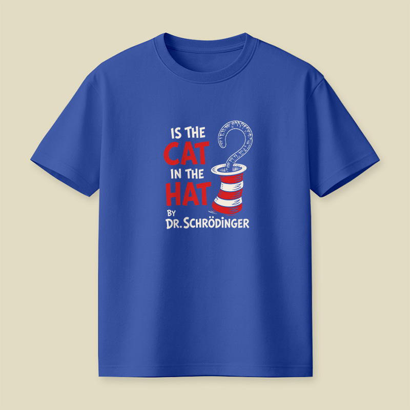 Is The Cat In The Hat By Dr. Schrödinger Quantum Physics Playful T-Shirt