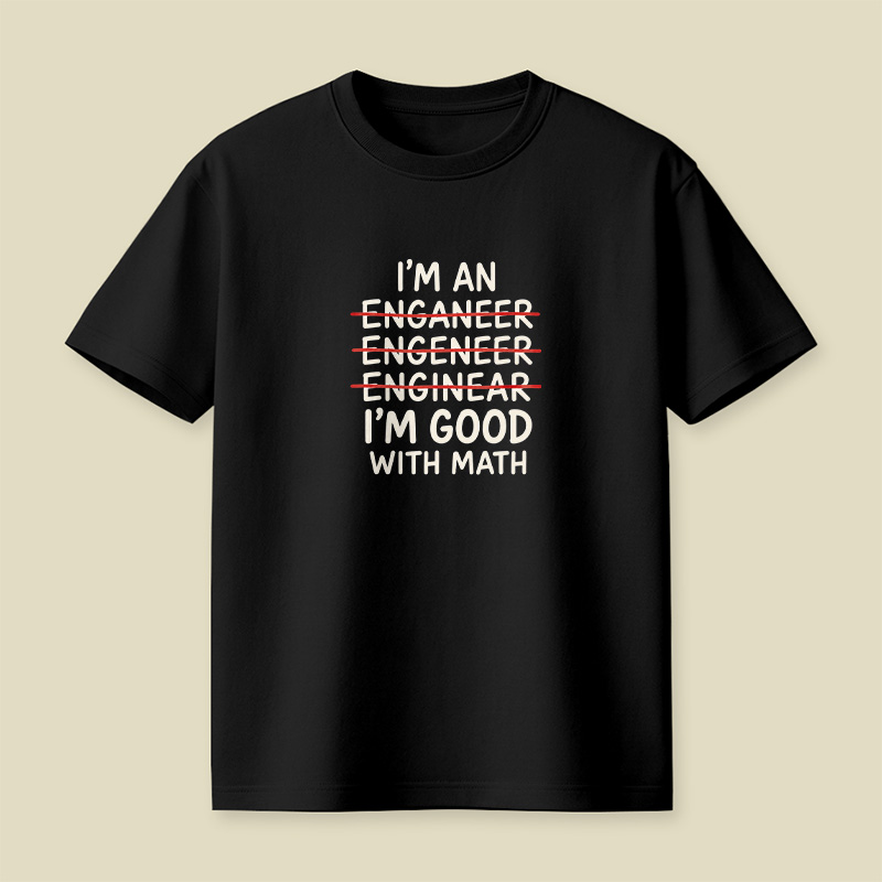 I’m An Engineer Math Typo Pun Playful T-Shirt