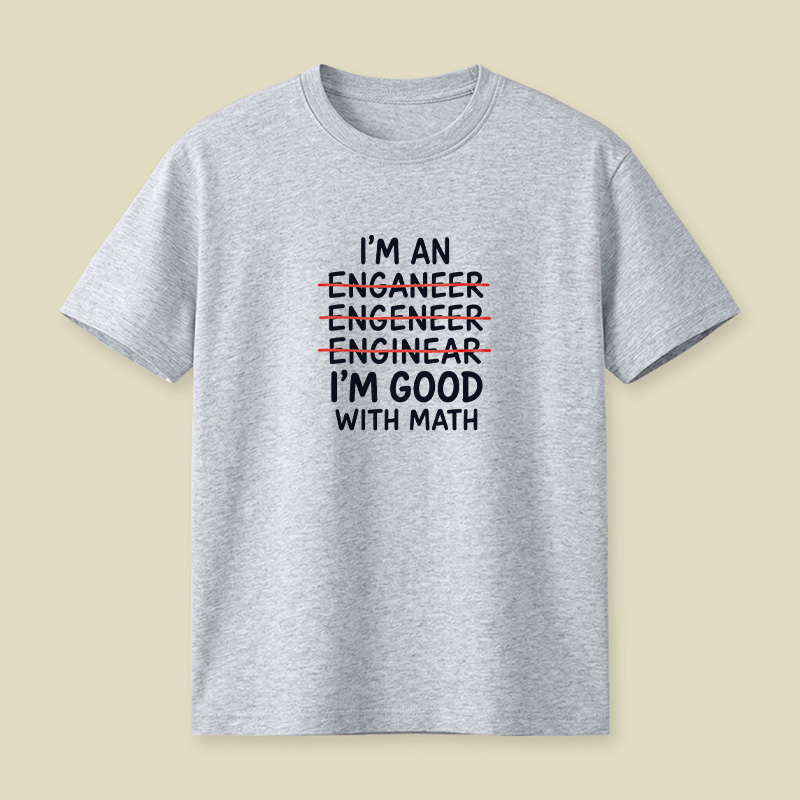 I’m An Engineer Math Typo Pun Playful T-Shirt
