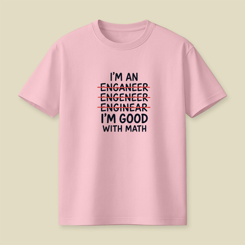 I’m An Engineer Math Typo Pun Playful T-Shirt