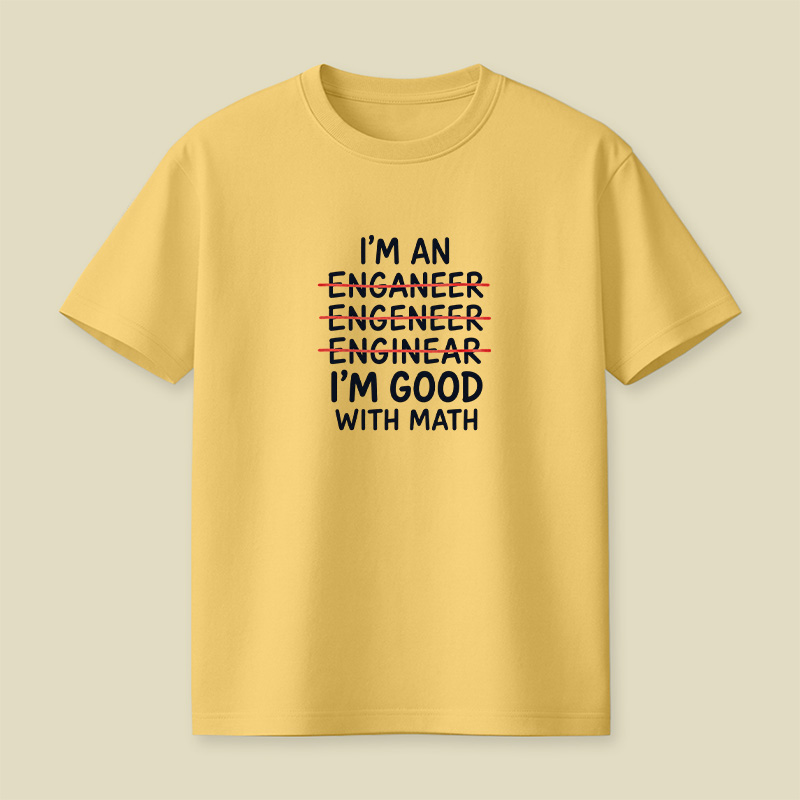 I’m An Engineer Math Typo Pun Playful T-Shirt